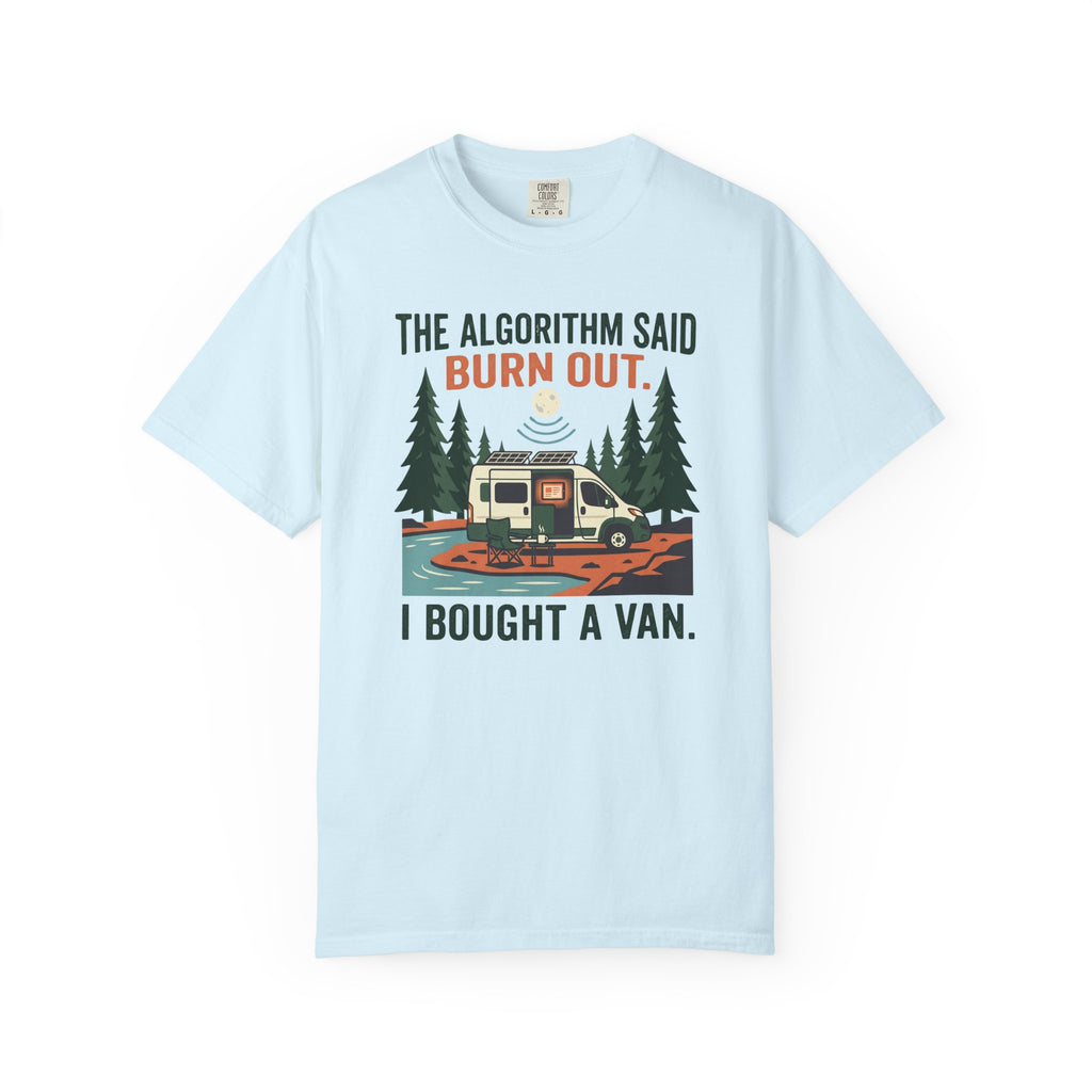 The Algorithm Said Burn Out - T-Shirt