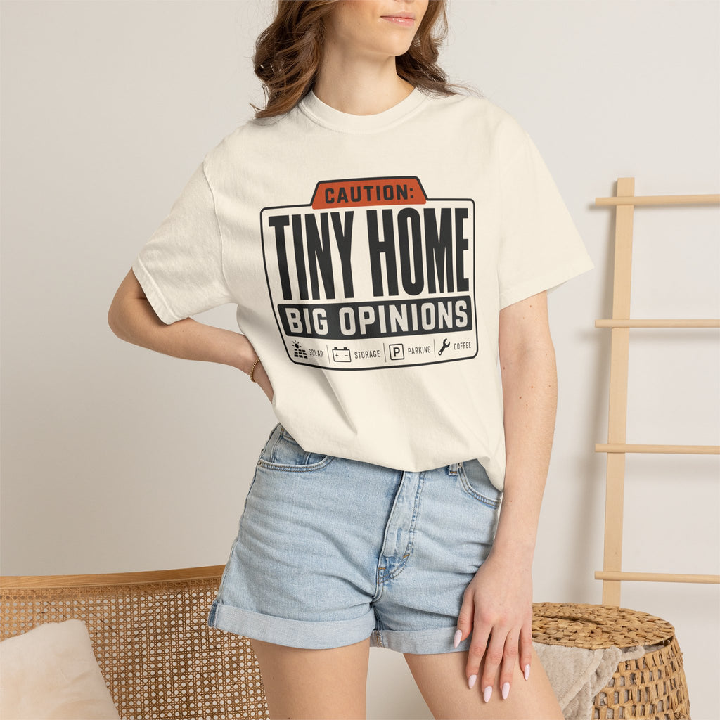 Caution Tiny Home Big Opinions - T-Shirt
