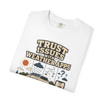 Trust Issues With Weather Apps - T-Shirt