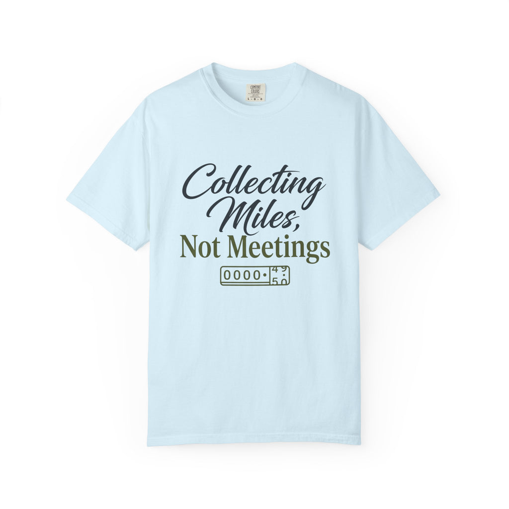Collecting Miles Not Meetings - T-Shirt