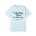 Collecting Miles Not Meetings - T-Shirt