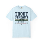 Trout Streams Fix My Settings - T-Shirt