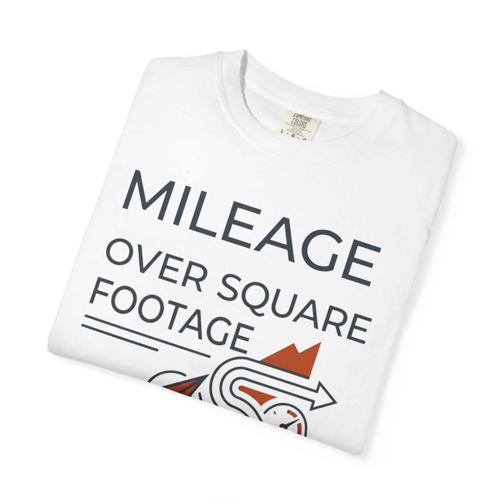 Mileage Over Square Footage - T-Shirt