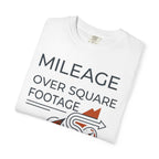 Mileage Over Square Footage - T-Shirt