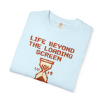 Life Beyond The Loading Screen - T-Shirt