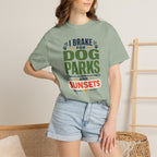 I Brake For Dog Parks And Sunsets - T-Shirt