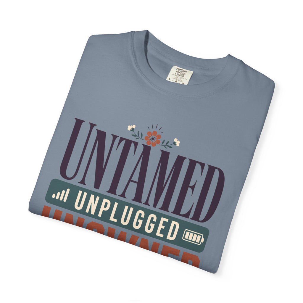 Untamed Unplugged Unowned - T-Shirt