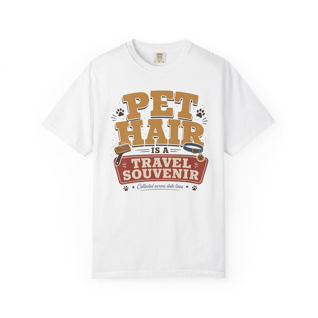 Pet Hair Is A Travel Souvenir - T-Shirt