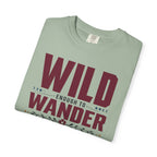 Wild Enough To Wander Smart Enough To Charge First - T-Shirt