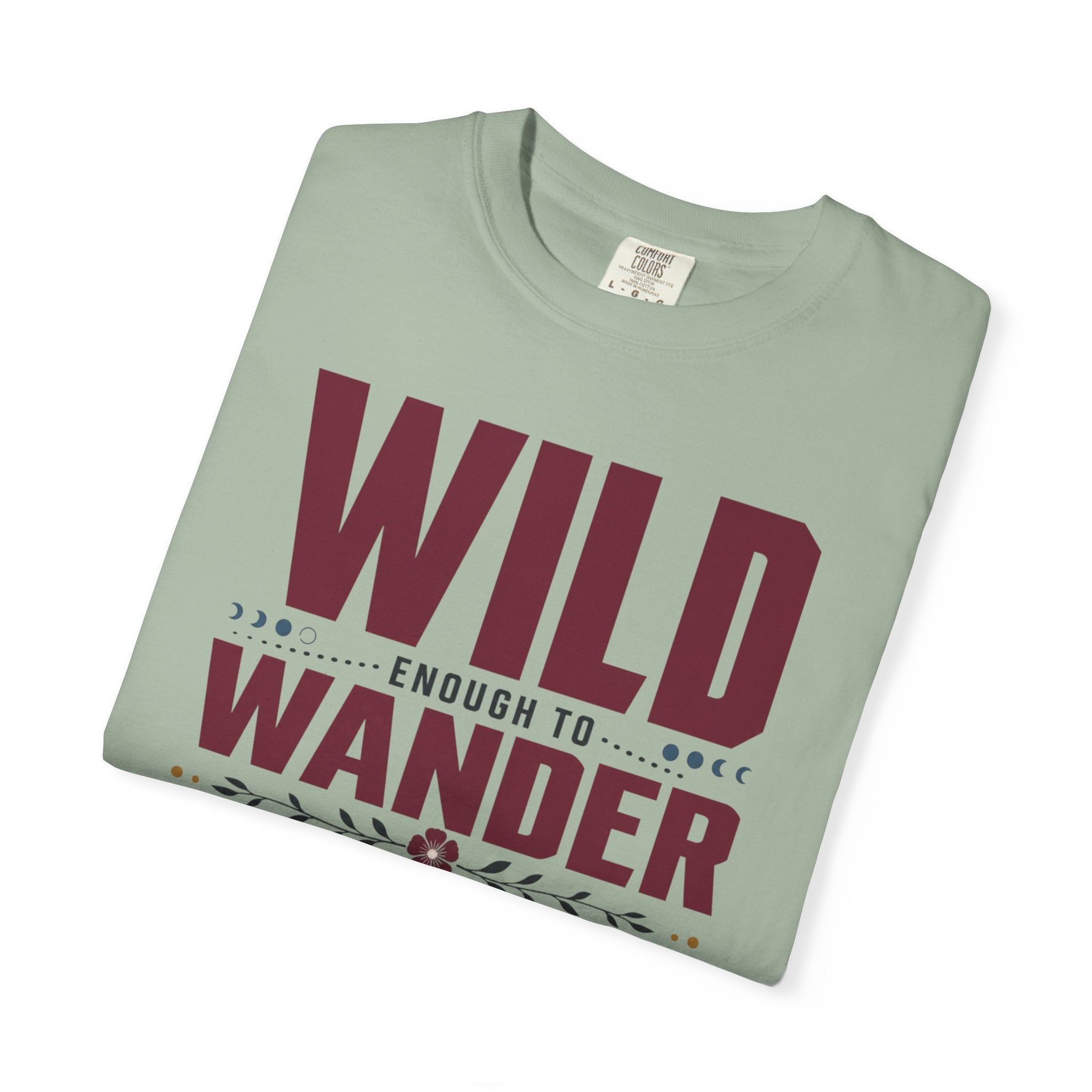 Wild Enough To Wander Smart Enough To Charge First - T-Shirt