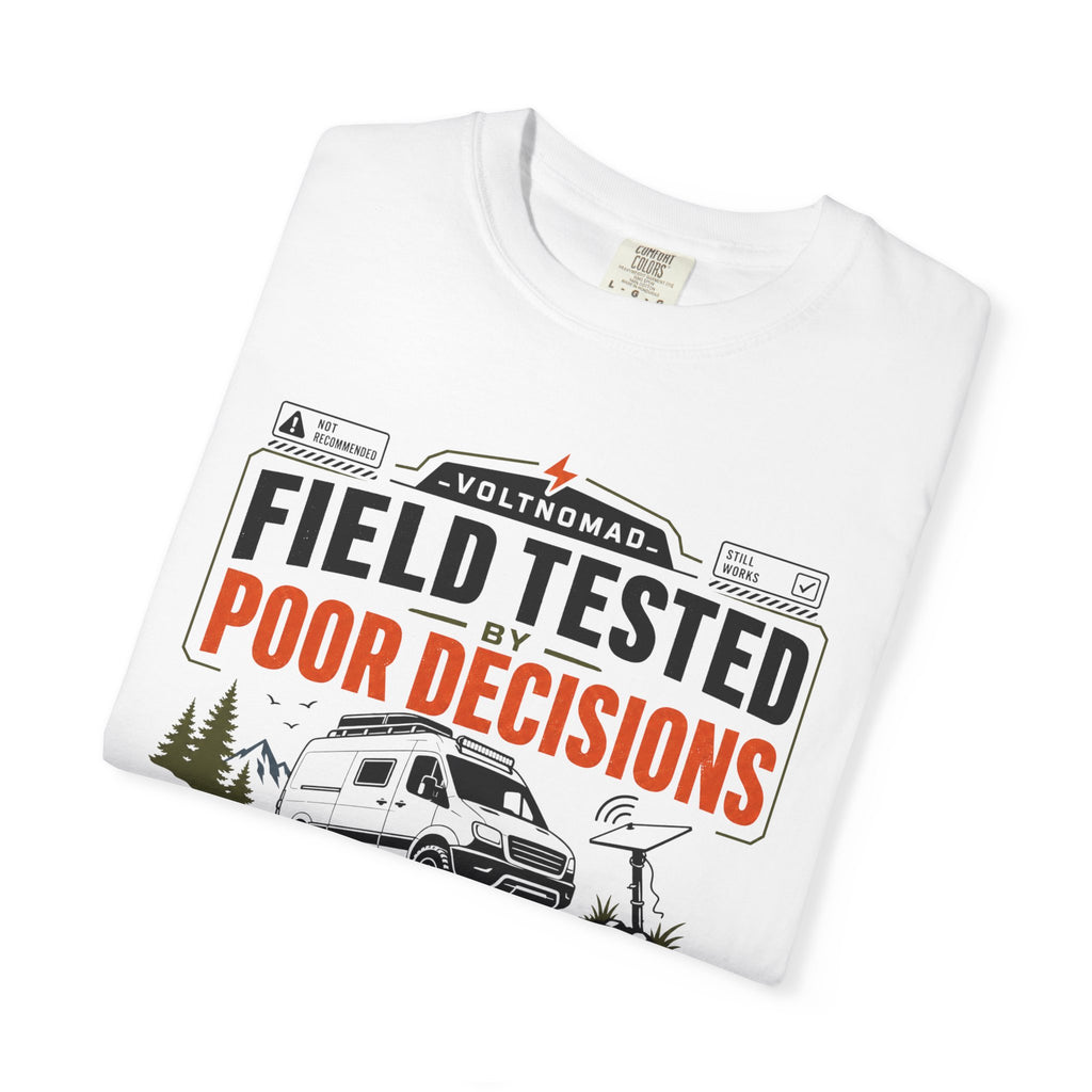 Field Tested By Poor Decisions - T-Shirt