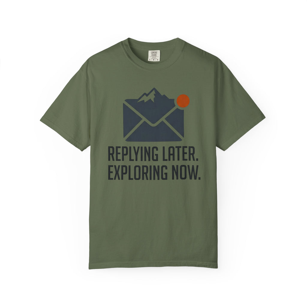 Replying Later Exploring Now - T-Shirt