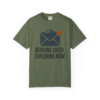 Replying Later Exploring Now - T-Shirt
