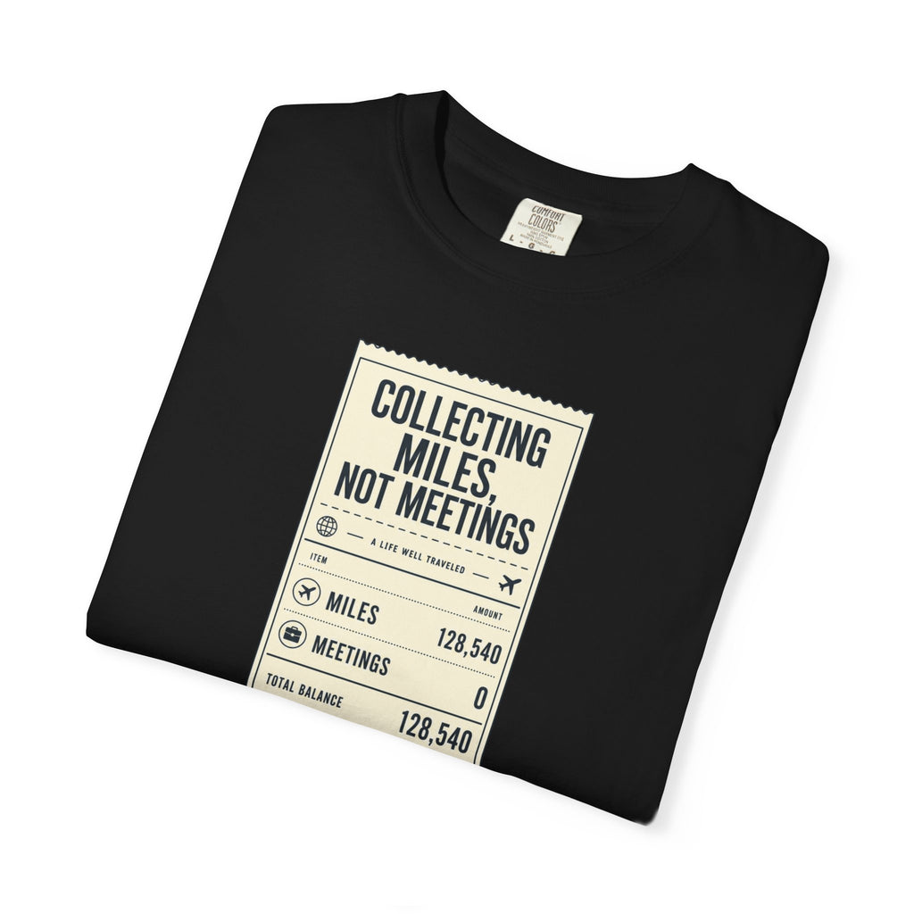 Collecting Miles Not Meetings - T-Shirt