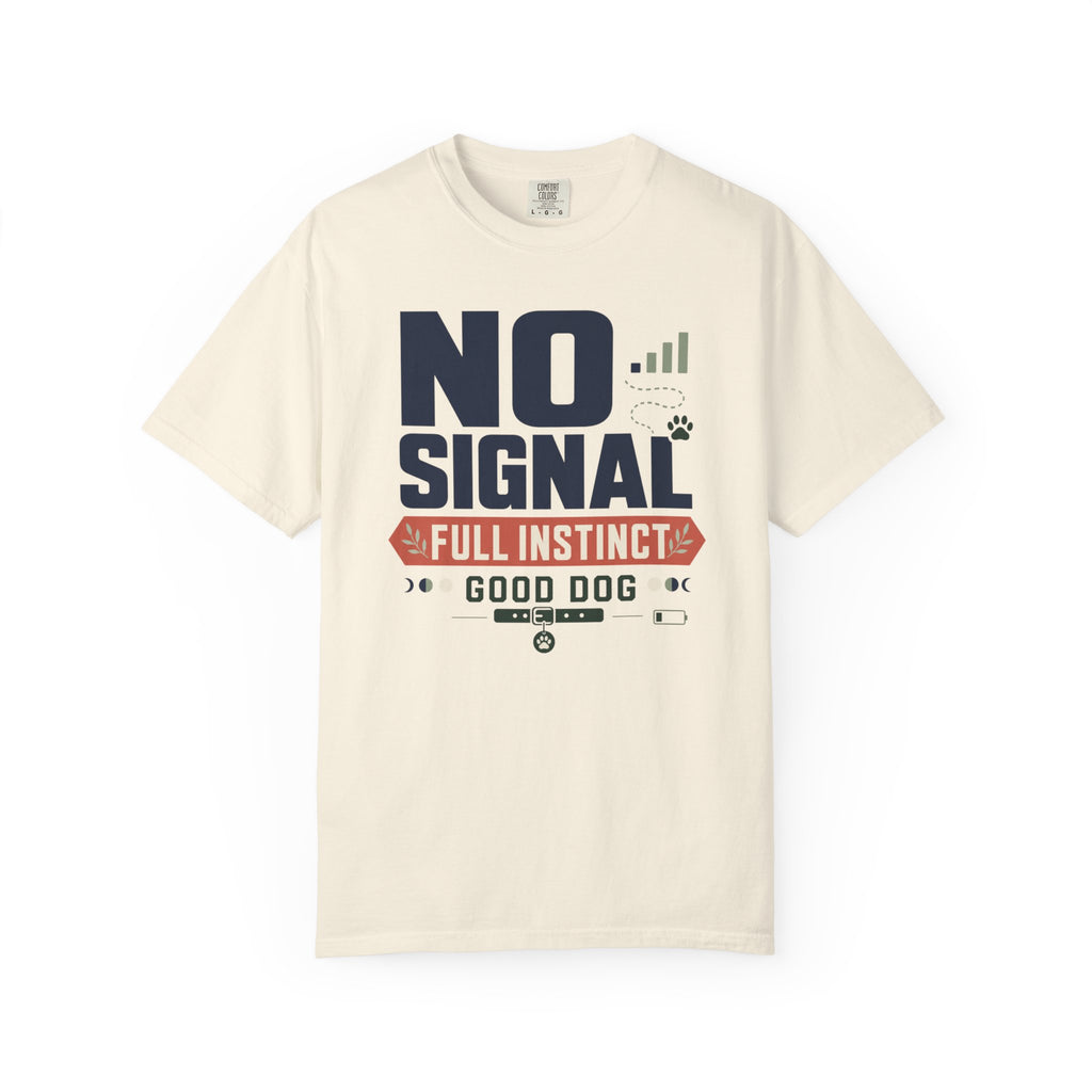 No Signal Full Instinct Good Dog - T-Shirt