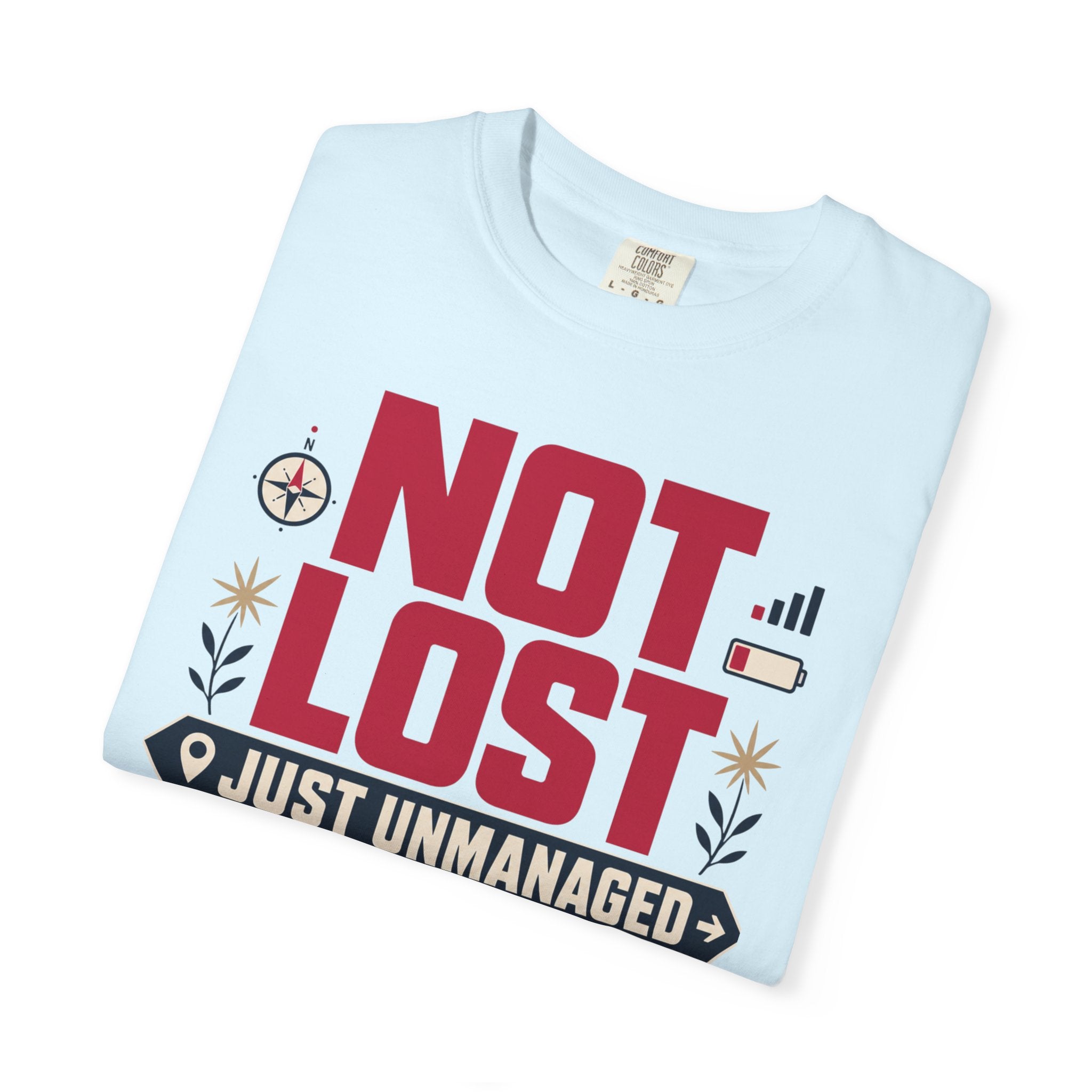 Not Lost Just Unmanaged - T-Shirt