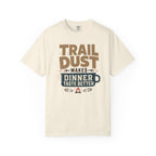 Trail Dust Makes Dinner Taste Better - T-Shirt