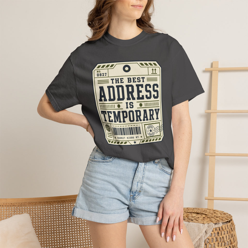 The Best Address Is Temporary - T-Shirt