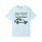 Some Upgrades Aren't Digital - T-Shirt