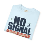 No Signal Strong Instincts Good Dog - T-Shirt