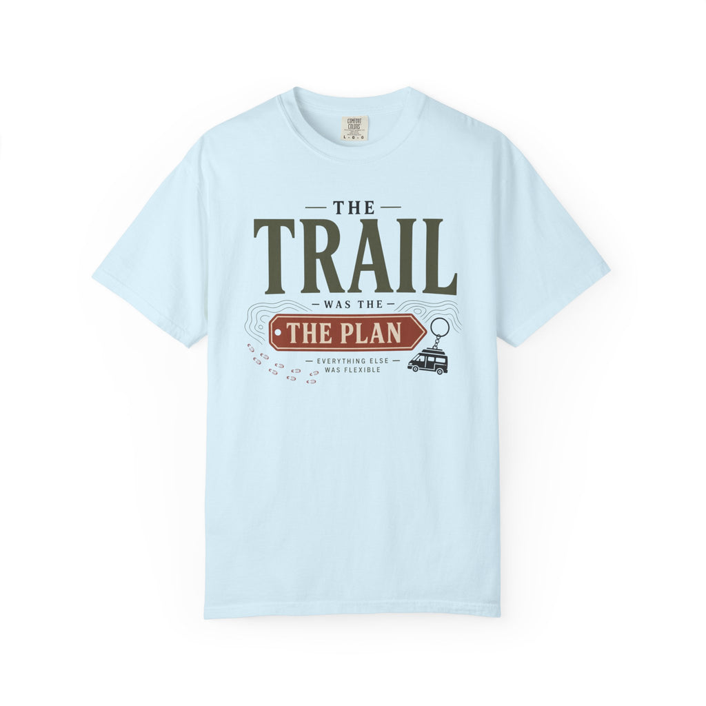 The Trail Was The Plan - T-Shirt