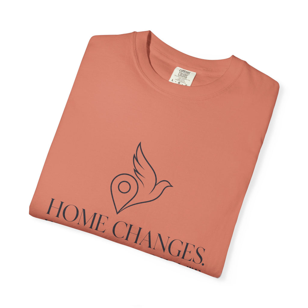 Home Changes Freedom Doesnt - T-Shirt
