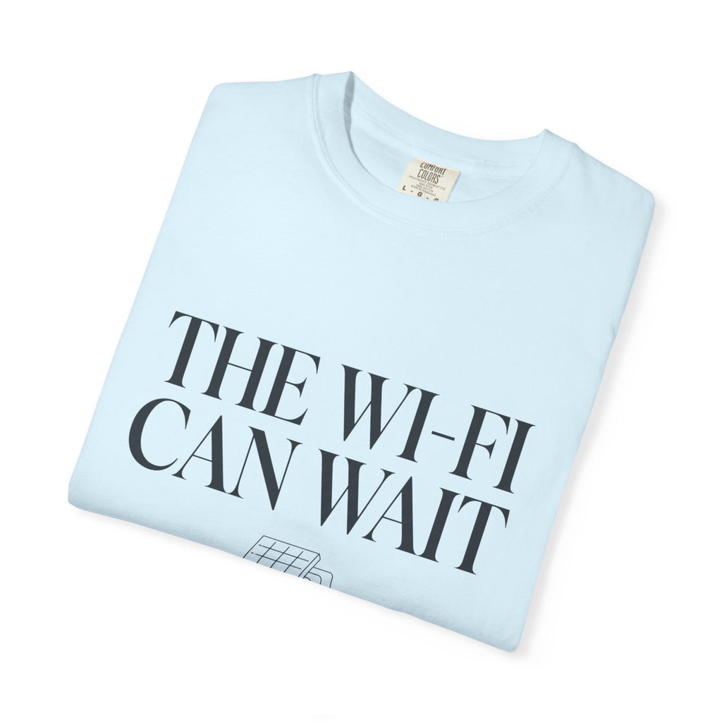 The Wifi Can Wait - T-Shirt