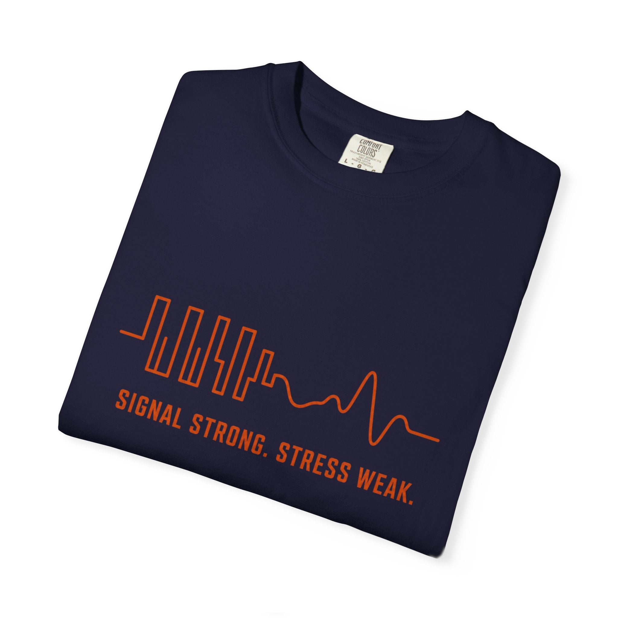 Signal Strong Stress Weak - T-Shirt
