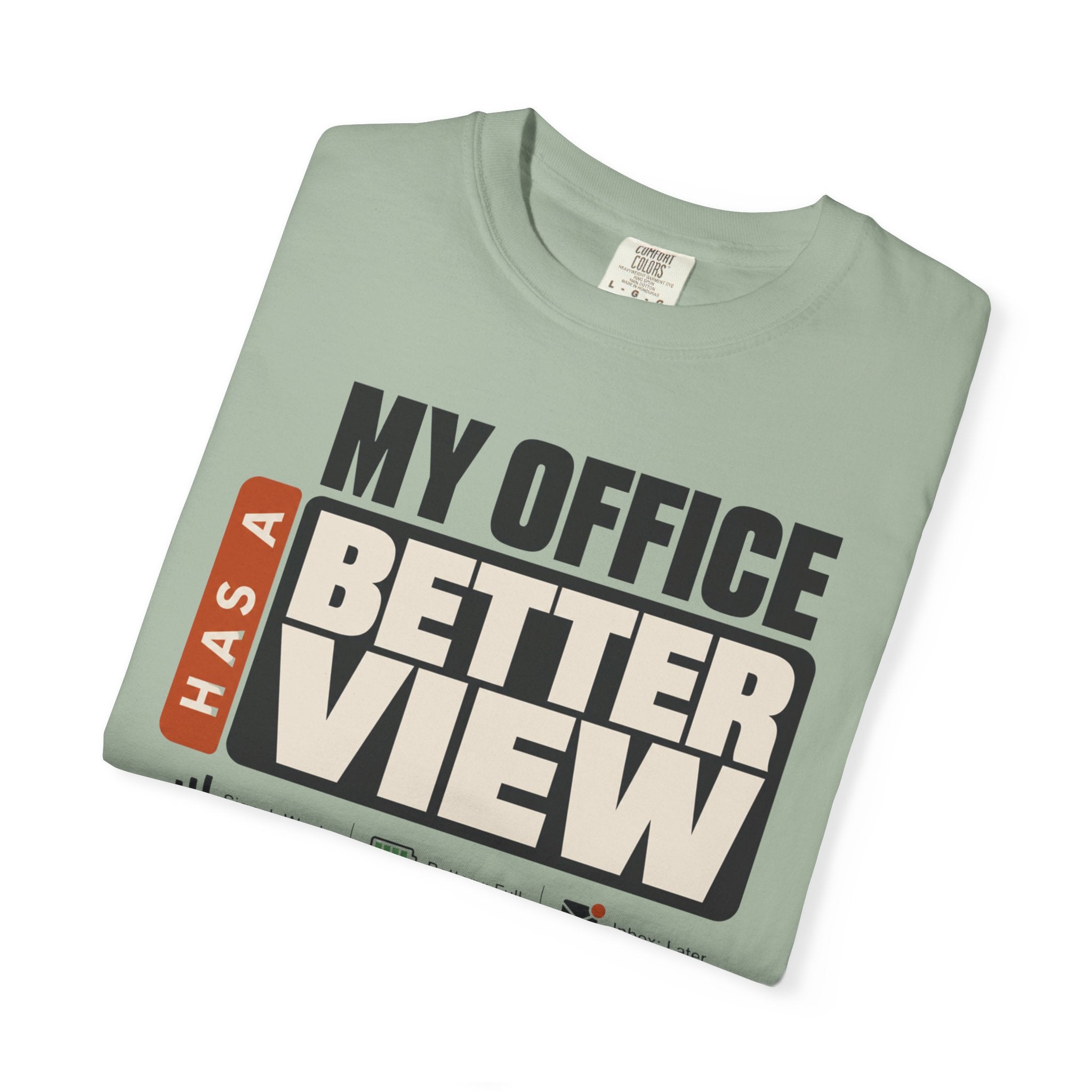 My Office Has A Better View - T-Shirt