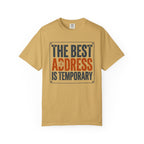The Best Address Is Temporary - T-Shirt