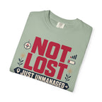 Not Lost Just Unmanaged - T-Shirt