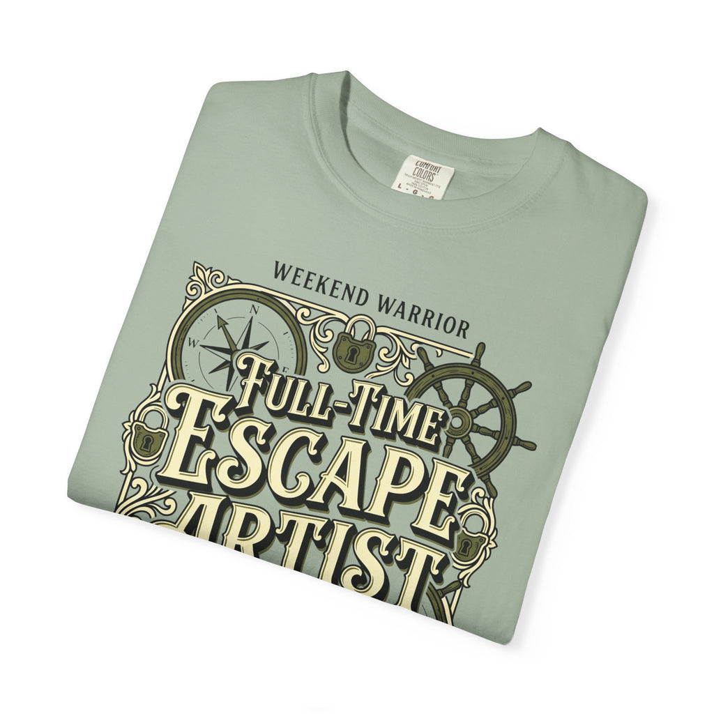 Weekend Warrior Full-Time Escape Artist - T-Shirt
