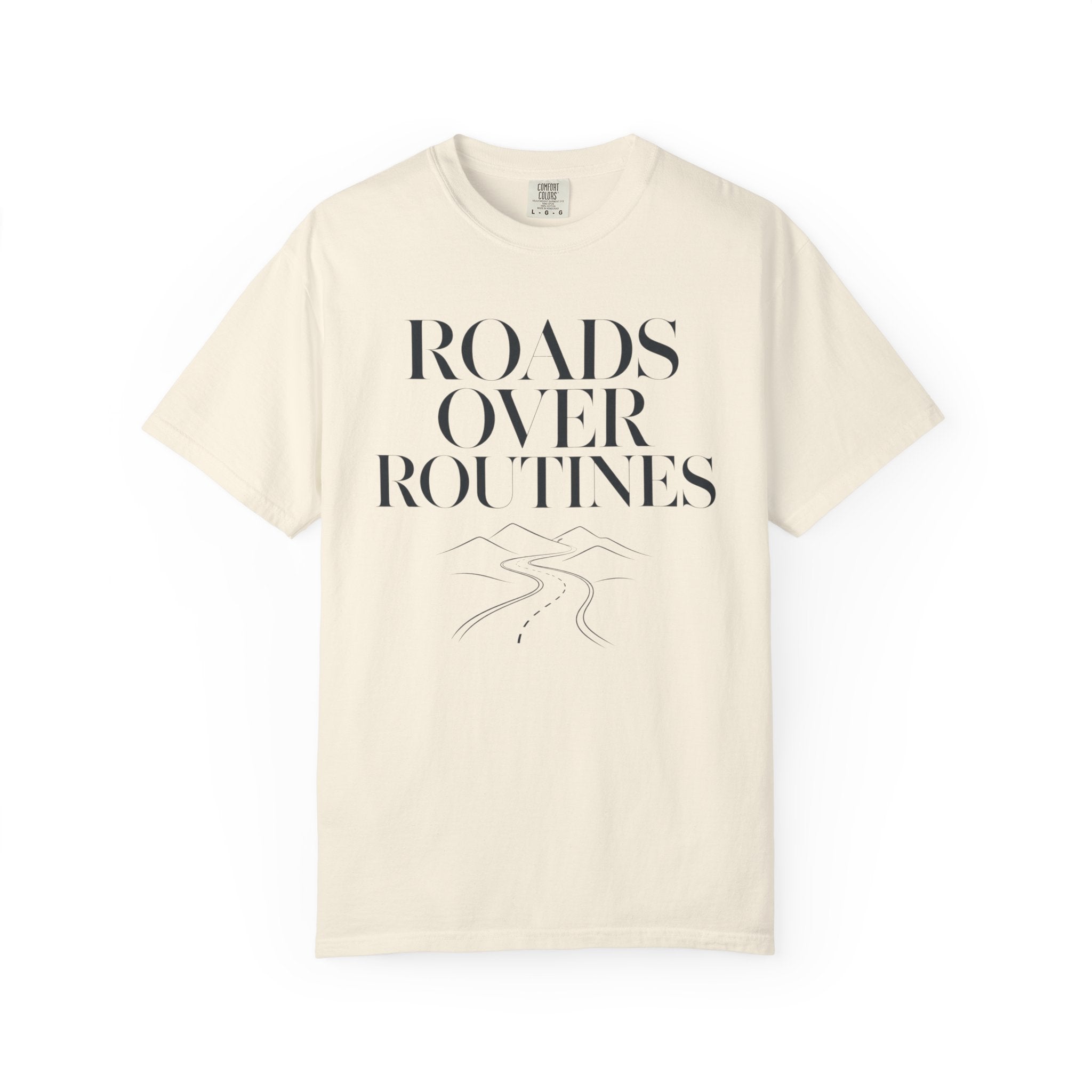 Roads Over Routines - T-Shirt