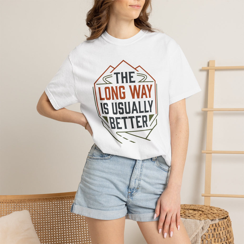 The Long way Is Usually Better - T-Shirt