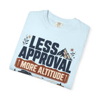 Less Approval More Altitude - T-Shirt