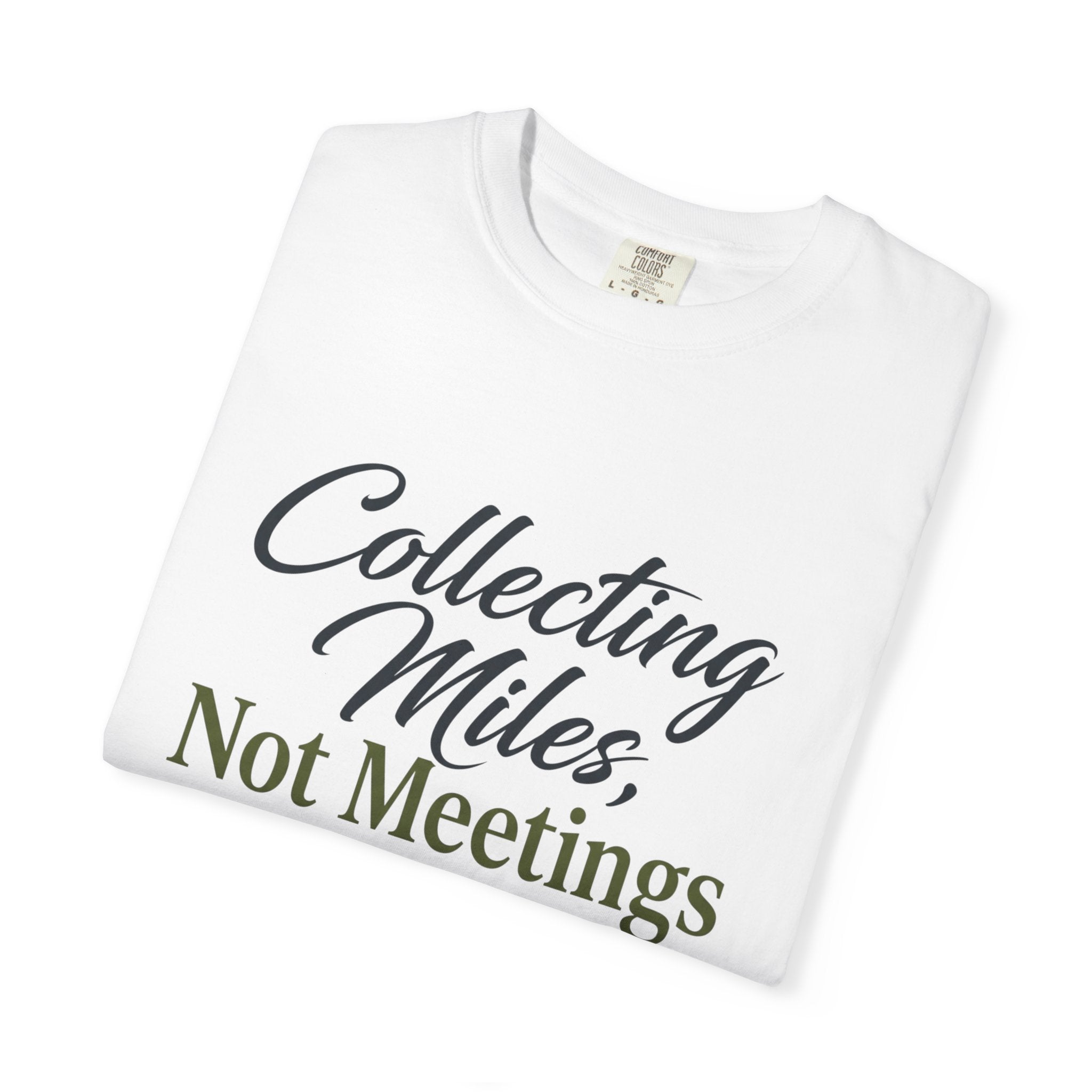 Collecting Miles Not Meetings - T-Shirt