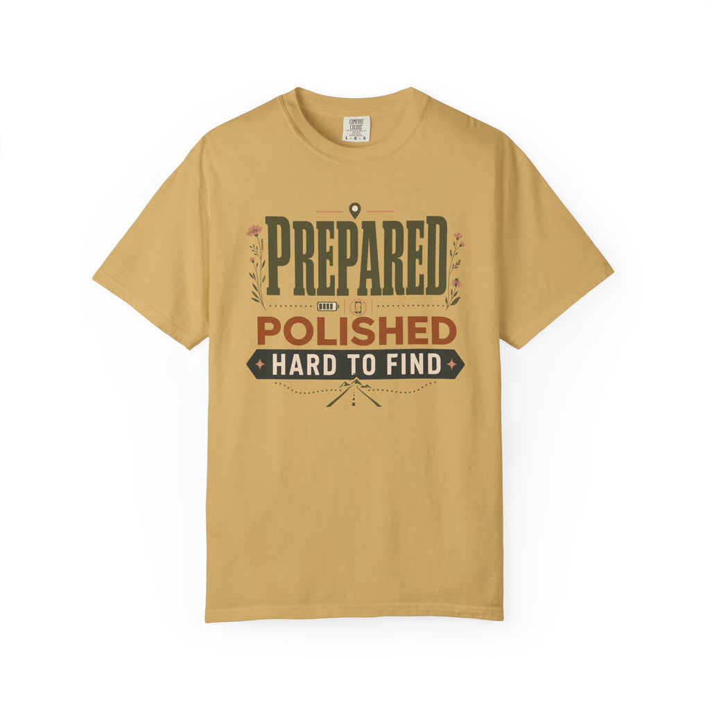 Prepared Polished Hard To Find - T-Shirt