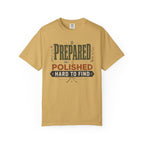 Prepared Polished Hard To Find - T-Shirt