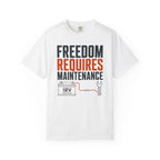 Freedom Requires Maintenance - T-Shirt