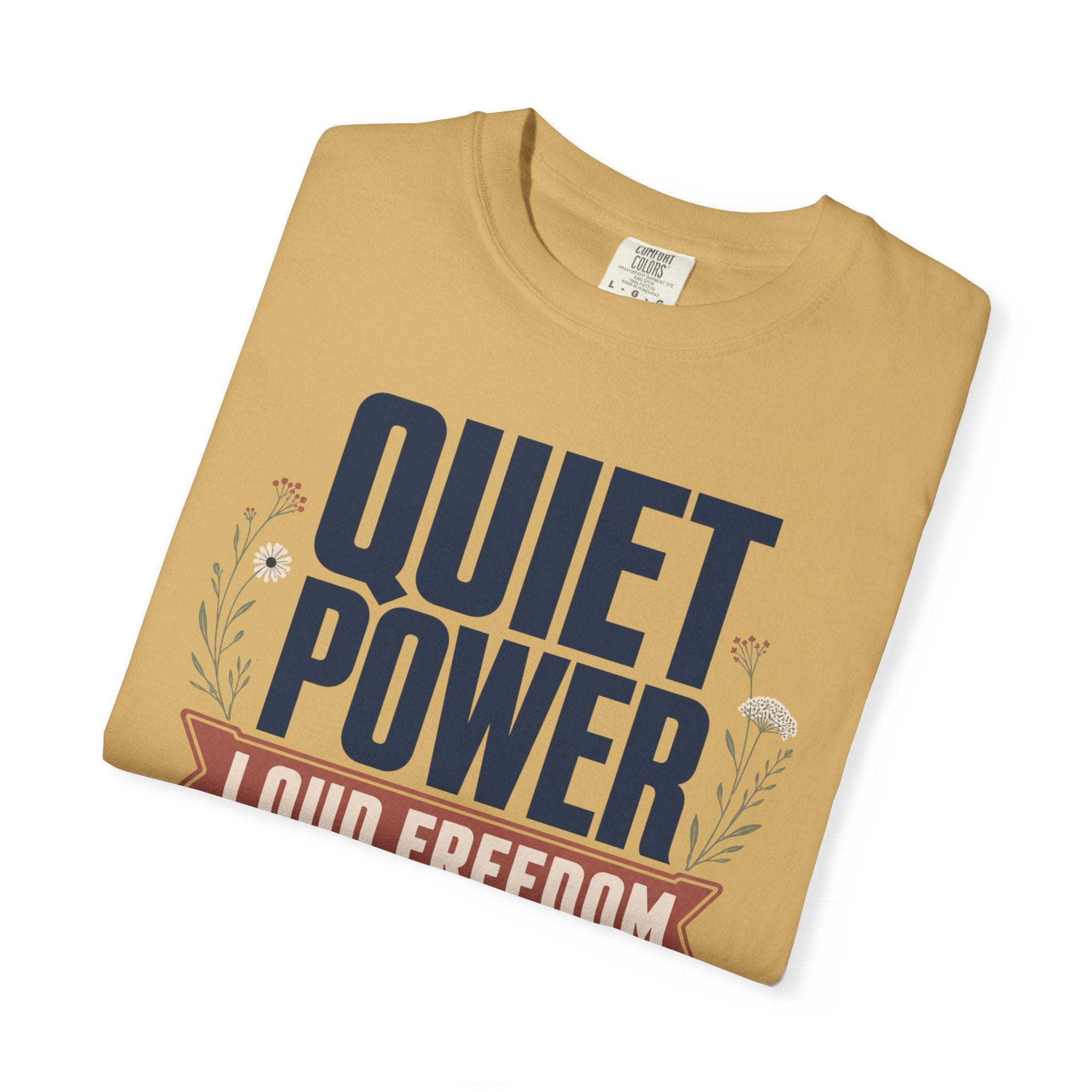 Quiet Power Loud Freedom - T-Shirt