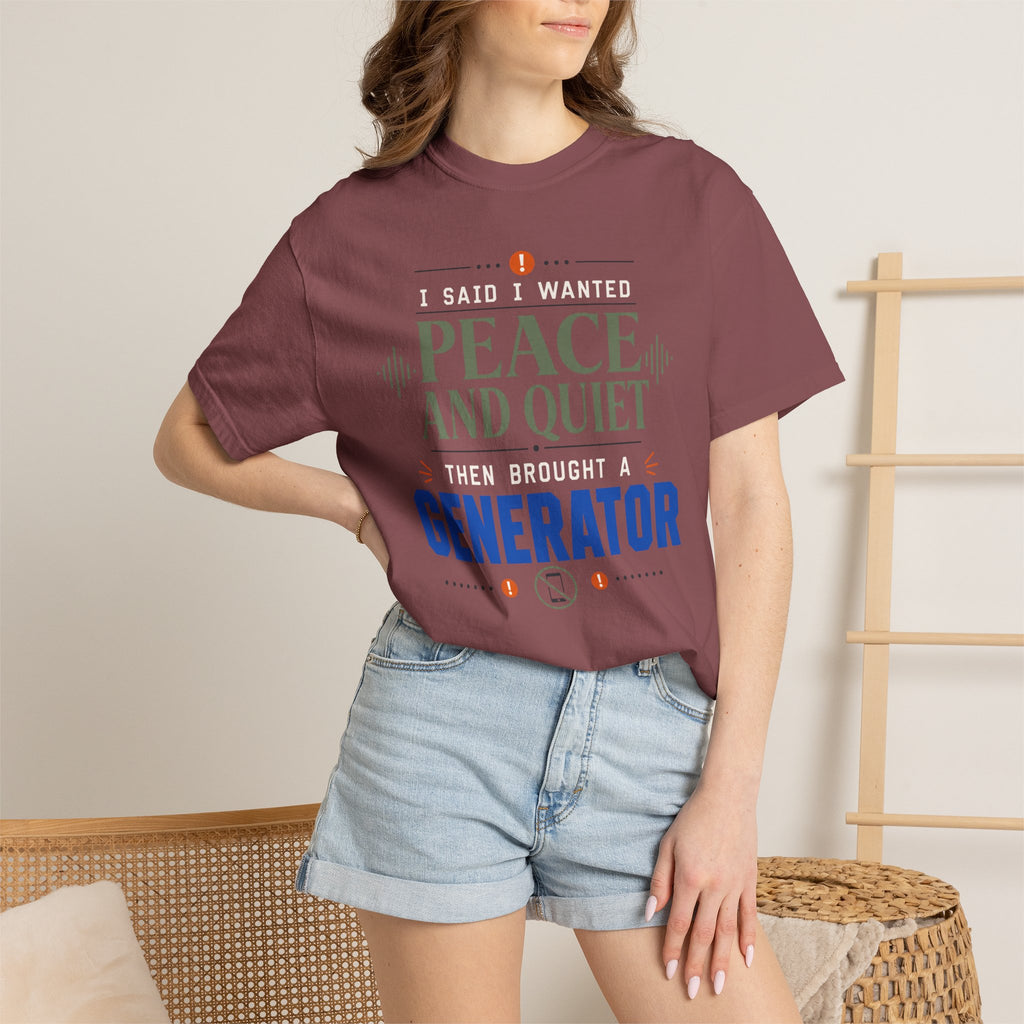 I Said I Wanted Peace And Quiet Then Brought A Generator - T-Shirt
