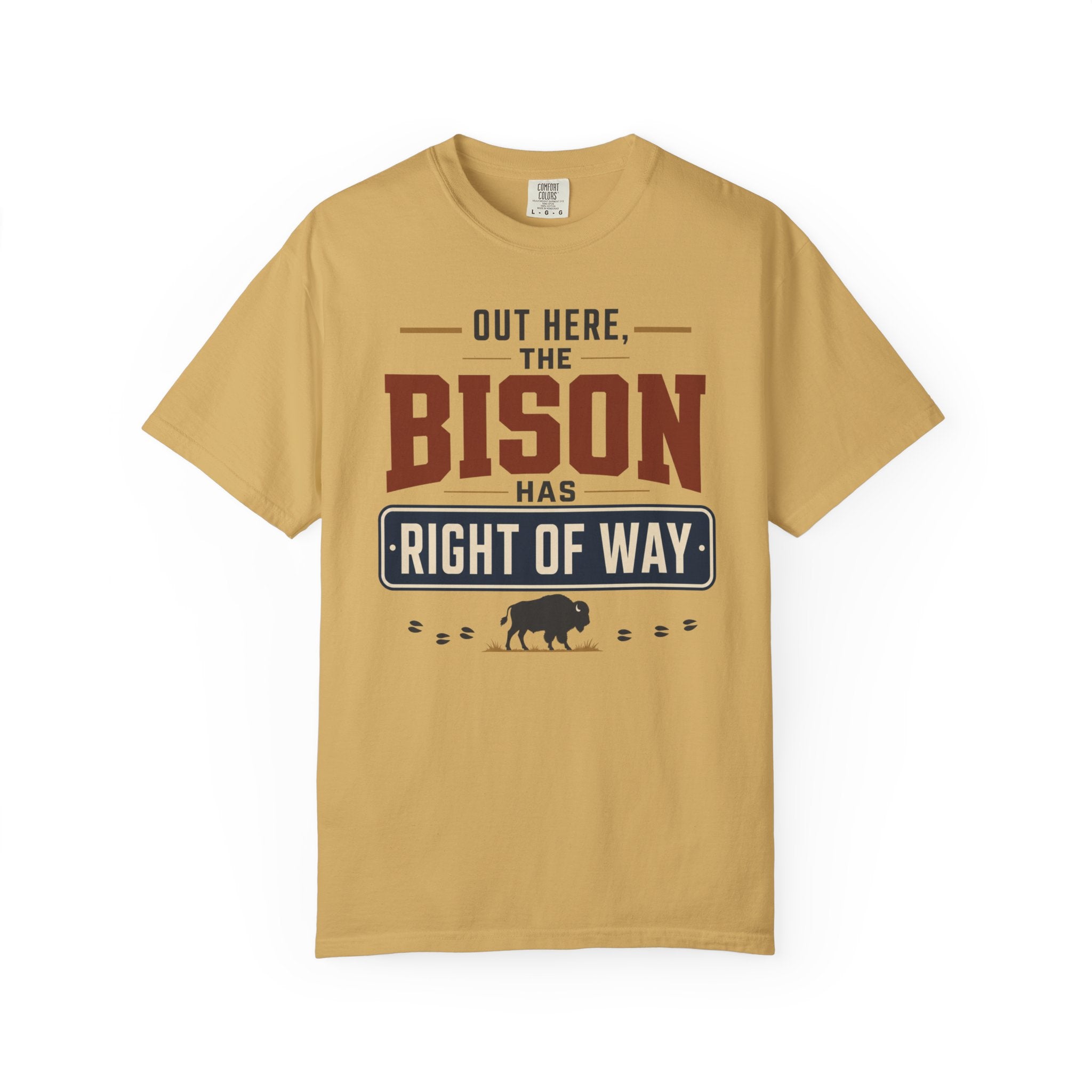 Out Here The Bison Has Right Of Way - T-Shirt