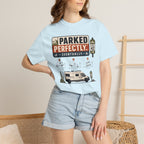 Parked Perfectly Eventually - T-Shirt