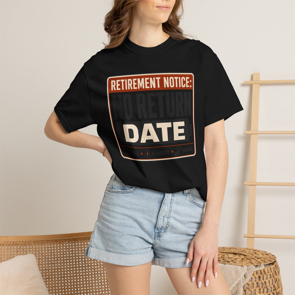 Retirement Notice No Return Date - T-Shirt