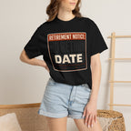 Retirement Notice No Return Date - T-Shirt