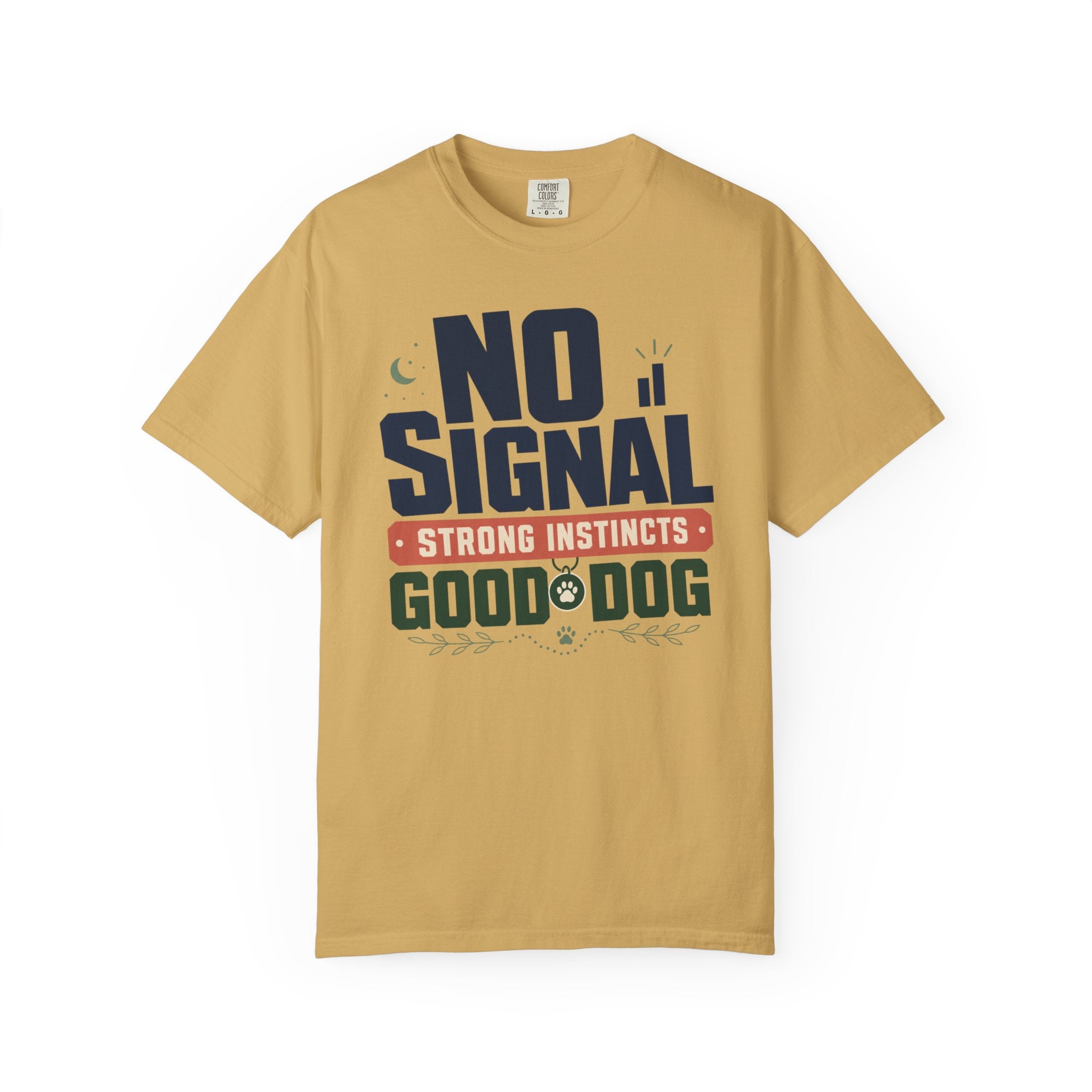 No Signal Strong Instincts Good Dog - T-Shirt