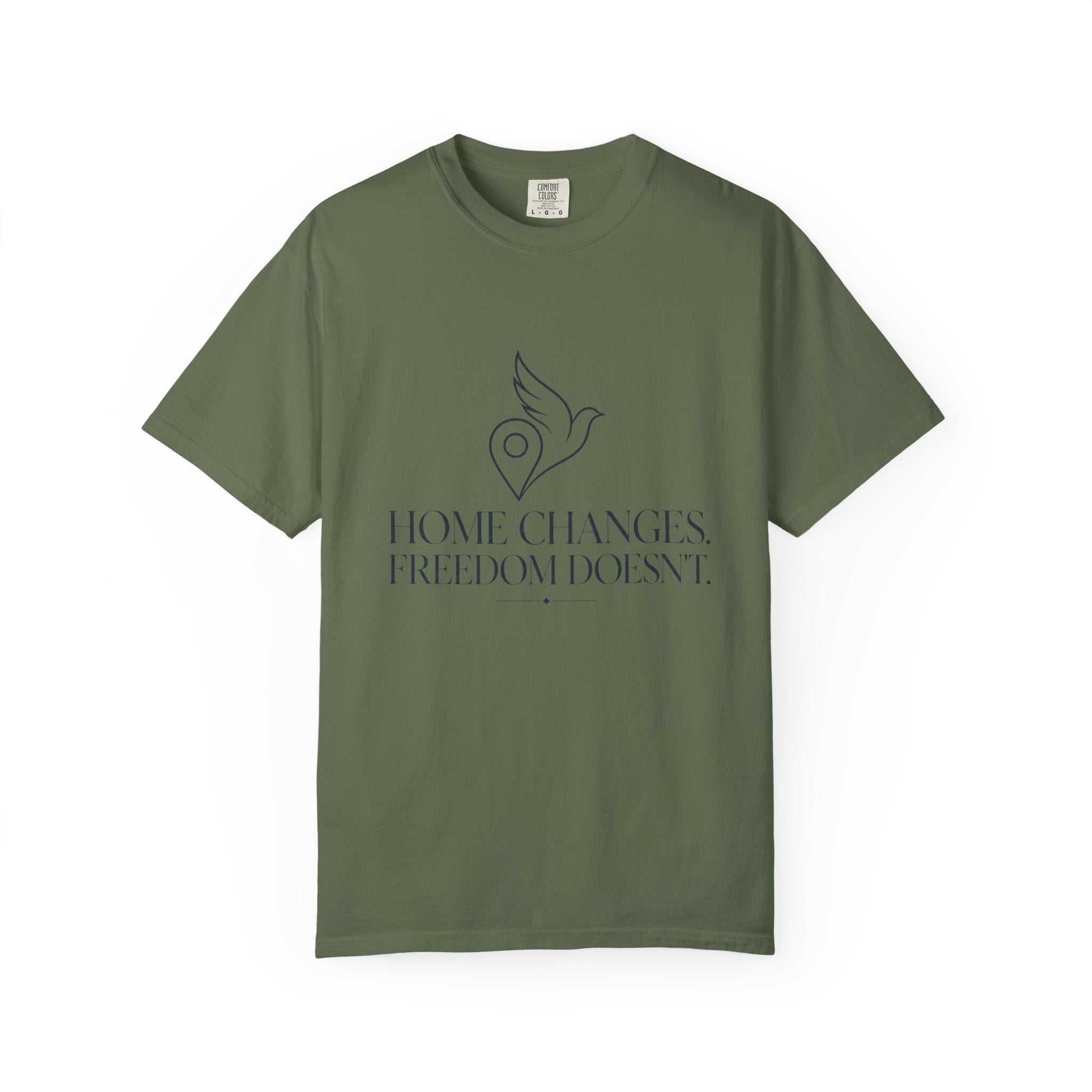 Home Changes Freedom Doesnt - T-Shirt