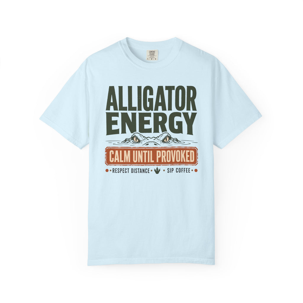 Alligator Energy Calm Until Provoked - T-Shirt