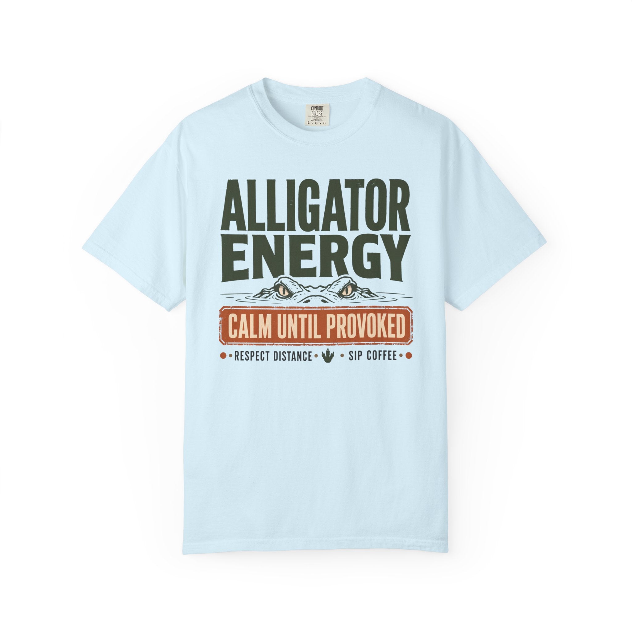 Alligator Energy Calm Until Provoked - T-Shirt