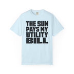 The Sun Pays My Utility Bill - T-Shirt